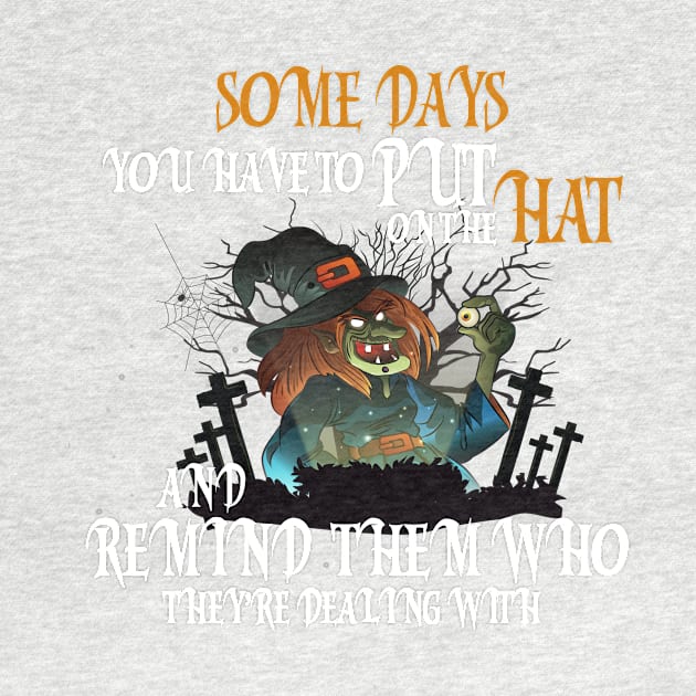 Halloween Witch Shirt Some day you have to put on the Hat by williamarmin